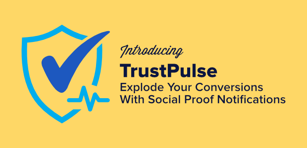 Introducing TrustPulse: Explode Your Conversions With Social Proof Notifications