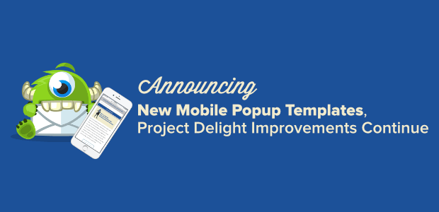 New Mobile Popup Templates + Project Delight Improvements Continue