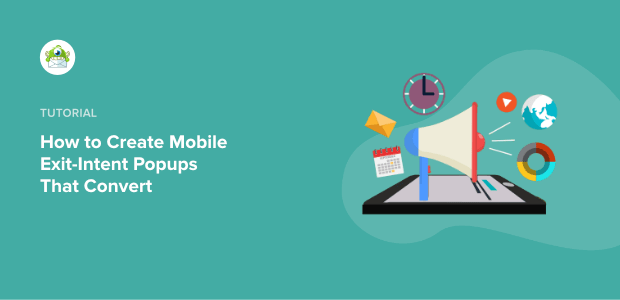 Guide: How To Create Mobile Exit-Intent Popups That Convert