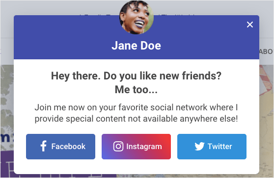 Welcome message to attract social media followers. It says, "Hey there. Do you like new friends? Me, too. Join me now on your favorite social networks where I provide special content not available anywhere else!" Then there are buttons for Facebook, Instagram, and Twitter.