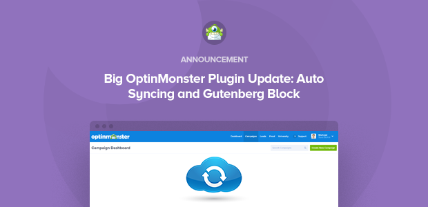 Big OptinMonster Plugin Update: Automatic Syncing and Gutenberg Block