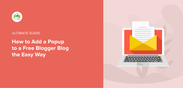 How to Add a Popup to a Free Blogger Blog (the Easy Way)