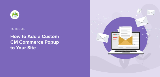 How to Add a Custom CM Commerce Popup to Your Site