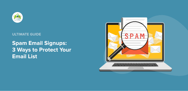 Spam Email Signups: 3 Ways to Protect Your Email List