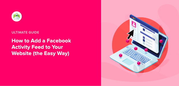 How to Add a Facebook Activity Feed to Your Website (the Easy Way)