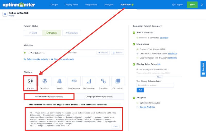 Global embed code for OptinMonster can be found in the Publish screen of the campaign builder.