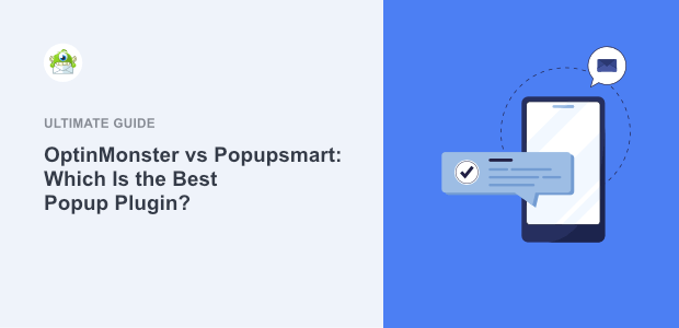 OptinMonster vs Popupsmart: Which is the Best Popup Plugin?